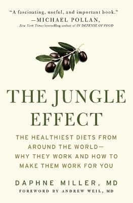 The Jungle Effect: Healthiest Diets from Around the World--Why They Work and How to Make Them Work for You - Daphne Miller - cover