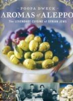 Aromas of Aleppo: The Legendary Cuisine of Syrian Jews - Poopa Dweck - cover