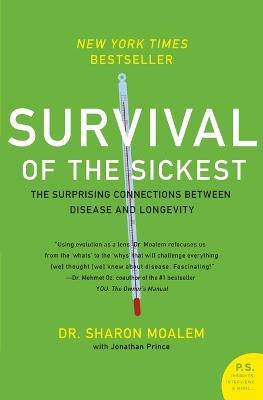 Survival of the Sickest: The Surprising Connections Between Disease and Longevity - Sharon Moalem,Jonathan Prince - cover