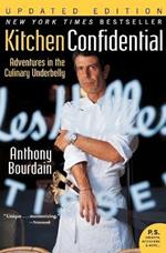 Kitchen Confidential Updated Ed: Adventures in the Culinary Underbelly