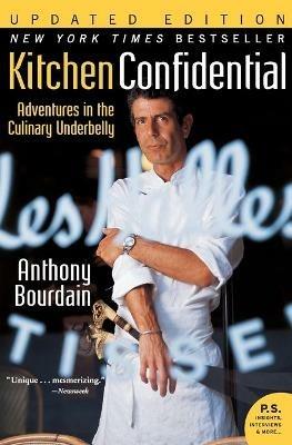 Kitchen Confidential Updated Ed: Adventures in the Culinary Underbelly - Anthony Bourdain - cover