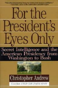 For the President's Eyes Only: Secret Intelligence and the American Presidency from Washington to Bush - Christopher Andrew - cover