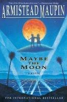 Maybe the Moon - Armistead Maupin - cover