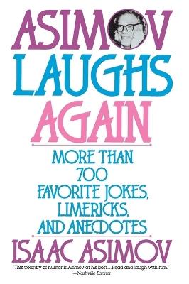 Asimov Laughs Again: More Than 700 Jokes, Limericks and Anecdotes - Isaac Asimov - cover