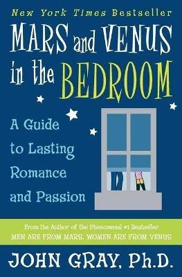 Mars and Venus in the Bedroom: Guide to Lasting Romance and Passion - John Gray - cover