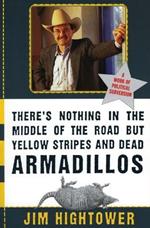 There's Nothing in the Middle of the Road But Yellow Stripes and Dead Armadillos: A Work of Political Subversion