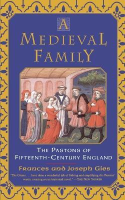 A Medieval Family: The Pastons of Fifteenth-Century England - Frances Gies - cover