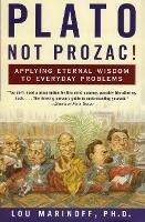 Plato, Not Prozac!: Applying Eternal Wisdom to Everyday Problems - Lou Marinoff - cover