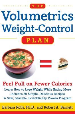 The Volumetrics Weight-Control Plan: Feel Full on Fewer Calories - Barbara Rolls,Robert A. Barnett - cover