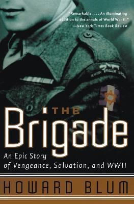 The Brigade: An Epic Story of Vengeance, Salvation, and WWII - Howard Blum,Inc Hardscrabble Entertainment - cover