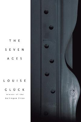 THE SEVEN AGES - LOUISE GLUCK - cover