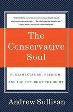 The Conservative Soul: Fundamentalism, Freedom, and the Future of the Right