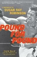 Pound For Pound: A Biography of Sugar Ray Robinson - Herb Boyd,Ray Robinson - cover