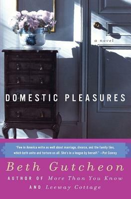 Domestic Pleasures - Beth Gutcheon - cover