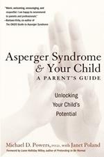 Asperger Syndrome and Your Child: A Parent's Guide