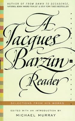 A Jacques Barzun Reader: A Selection From His Works - Jacques Barzun - cover