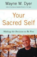 Your Sacred Self: Making the Decision to Be Free