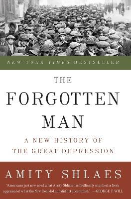 The Forgotten Man: A New History of the Great Depression - Amity Shlaes - cover