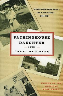 Packinghouse Daughter: A Memoir - Cheri Register - cover