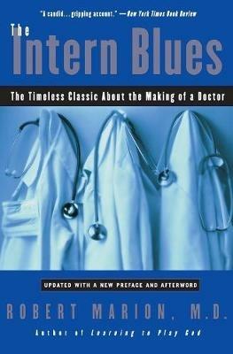 The Intern Blues: The Timeless Classic about the Making of a Doctor - Robert Marion - cover