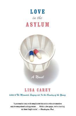 Love In The Asylum: A Novel - Lisa Carey - cover