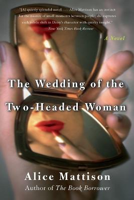 The Wedding of the Two-Headed Woman - Alice Mattison - cover