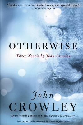 Otherwise: Three Novels by John Crowley - John Crowley - cover