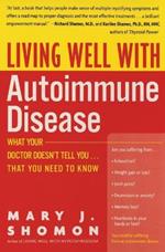 Living Well With Autoimmune Disease What Your Doctor Doesn't Tell You... That You Need to Know