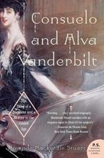 Consuelo and Alva Vanderbilt: The Story of a Daughter and a Mother in the Gilded Age