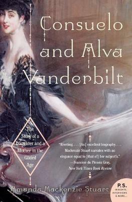 Consuelo and Alva Vanderbilt: The Story of a Daughter and a Mother in the Gilded Age - Amanda MacKenzie Stuart - cover