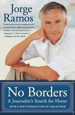 No Borders: A Journalist's Search For Home - Jorge Ramos - cover