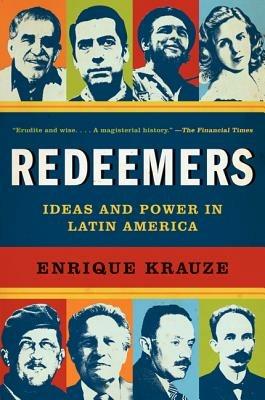 Redeemers: Ideas and Power in Latin America - Enrique Krauze - cover