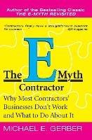 The E-Myth Contractor: Why Most Contractors' Businesses Don't Work and What to Do About It - Michael E. Gerber - cover