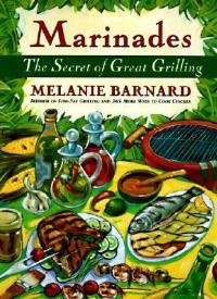 Marinades: Secrets of Great Grilling, the - Melanie Barnard - cover