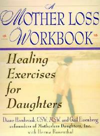A Mother Loss Workbook: Healing Exercises for Daughter - D Hambrook,G Eisenberg - cover