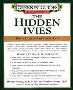 Greenes' Guides to Educational Planning: The Hidden Ivies: Thirty Colleges of Excellence