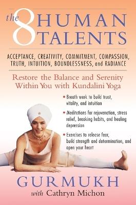 The Eight Human Talents: Restore the Balance and Serenity within You with Kundalini Yoga - Gurmukh,Cathryn Michon - cover