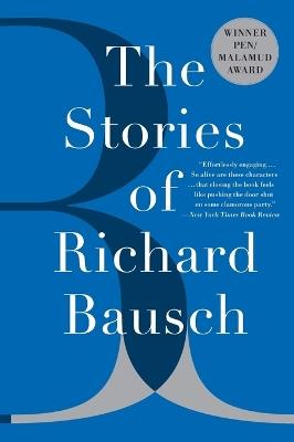 Stories Of Richard Bausch - Richard Bausch - cover