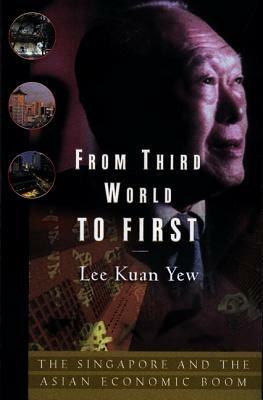 From Third World to First: Singapore and the Asian Economic Boom - Lee Kuan Yew - cover