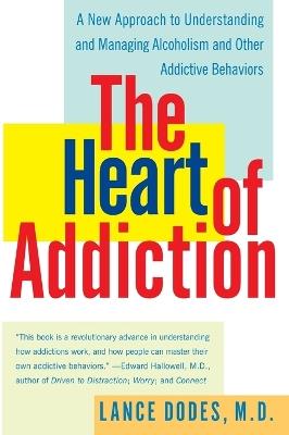 The Heart of Addiction - Lance Dodes - cover