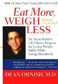 Eat More, Weigh Less: Dr. Dean Ornish's Life Choice Program for Losing Weight Safely While Eating Abundantly - Dean Ornish - cover