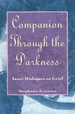 Companion through Darkness: Inner Dialogues on Grief - Stephanie Ericsson - cover