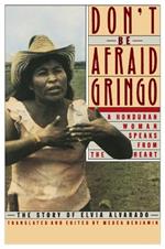 Don't be Afraid Gringo: The Story of Elvia Alvarado