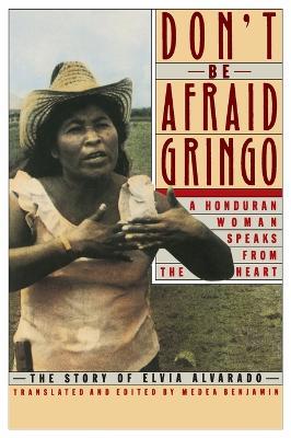 Don't be Afraid Gringo: The Story of Elvia Alvarado - Elvia Alvarado - cover