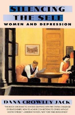 Silencing the Self: Depression and Women - Dana Crowley Jack - cover