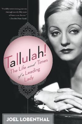 Tallulah!: The Life and Times of a Leading Lady - Joel Lobenthal - cover