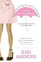 Little Pink Raincoat: Life and Love In and Out of My Wardrobe - Gigi Anders - cover