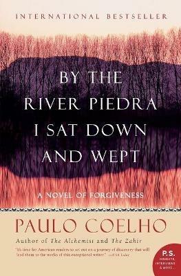 By The River Piedra I Sat Down And Wept: A Novel Of Forgiveness - Paulo Coelho - cover