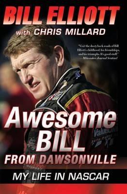 Awesome Bill From Dawsonville: My Life in NASCAR - Bill Elliot,Chris Millard - cover