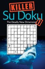 Killer Sudoku 1: The Deadly New Dimension